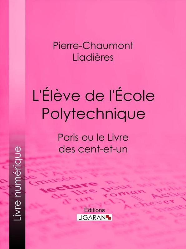 L'Élève de l'École polytechnique: Paris ou le Livre des cent-et-un