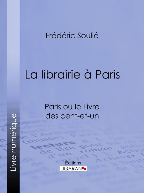 La librairie à Paris: Paris ou le Livre des cent-et-un