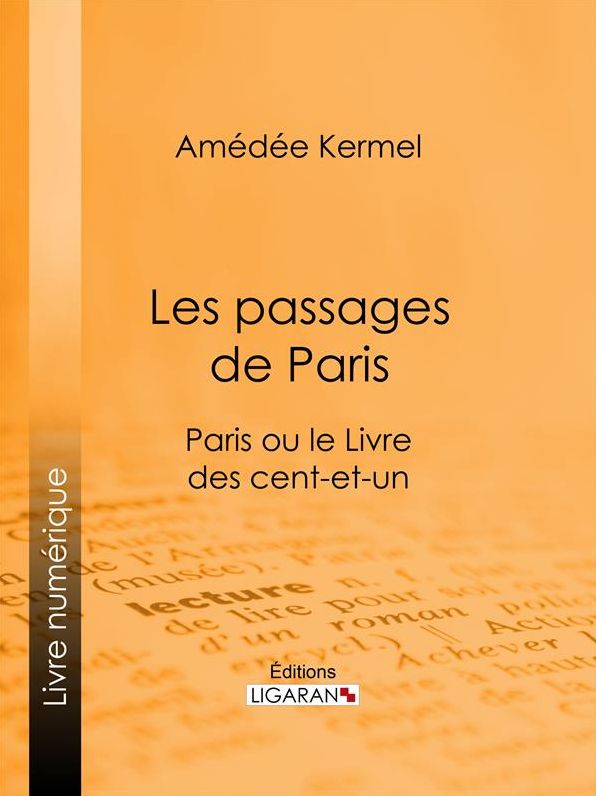 Les passages de Paris: Paris ou le Livre des cent-et-un