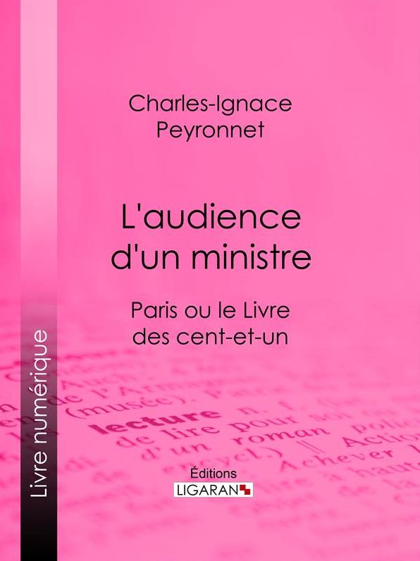 L'audience d'un ministre: Paris ou le Livre des cent-et-un