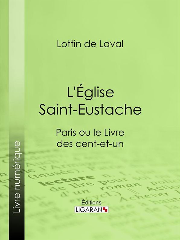 L'Église Saint-Eustache: Paris ou le Livre des cent-et-un