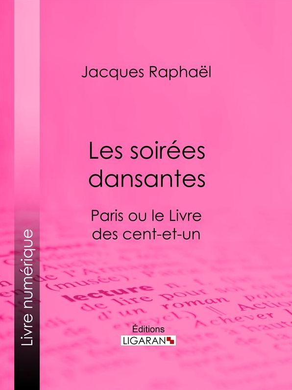 Les soirées dansantes: Paris ou le Livre des cent-et-un