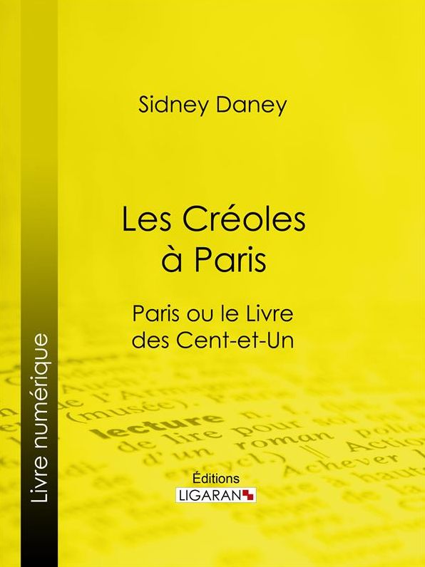 Les Créoles à Paris: Paris ou le Livre des cent-et-un