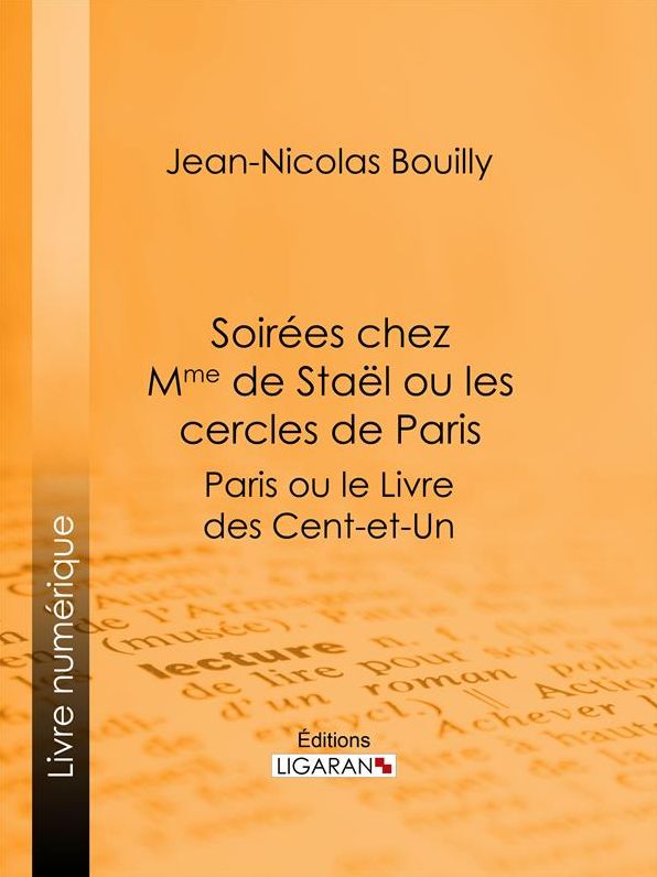 Soirées chez Mme de Stael ou les Cercles de Paris: Paris ou le Livre des cent-et-un