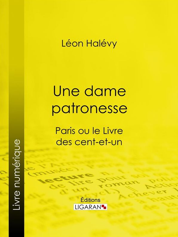 Une dame patronesse: Paris ou le Livre des cent-et-un