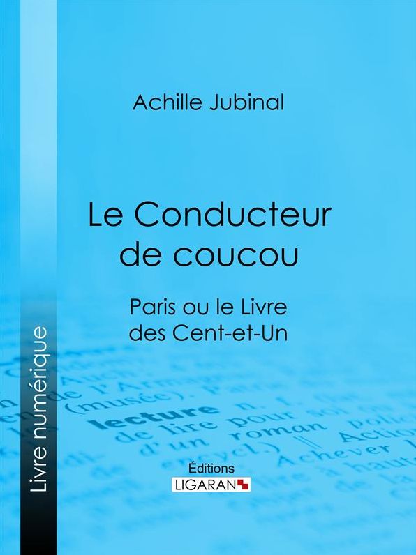 Le Conducteur de coucou: Paris ou le Livre des cent-et-un