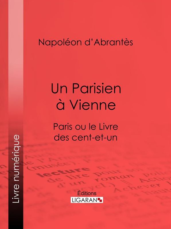 Un Parisien à Vienne: Paris ou le Livre des cent-et-un