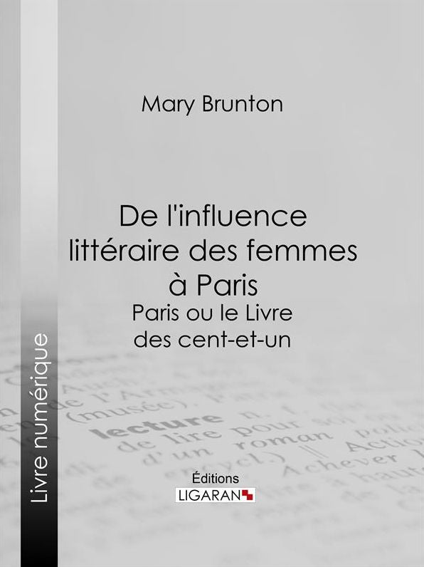 De l'influence littéraire des femmes à Paris: Paris ou le Livre des cent-et-un