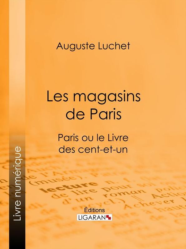 Les magasins de Paris: Paris ou le Livre des cent-et-un