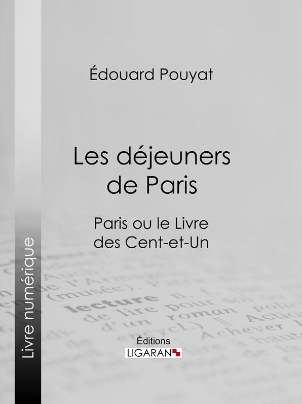 Les déjeuners de Paris: Paris ou le Livre des cent-et-un