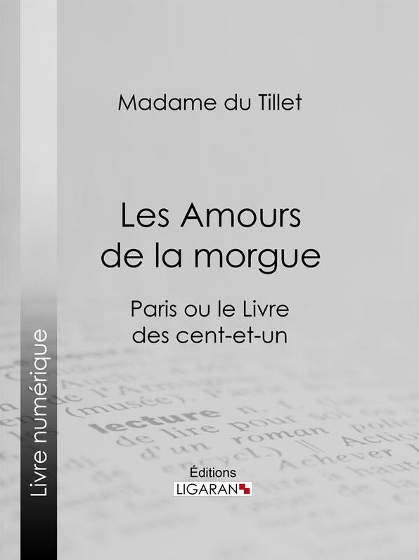 Les Amours de la morgue: Paris ou le Livre des cent-et-un