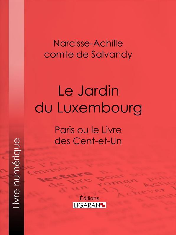 Le Jardin du Luxembourg: Paris ou le Livre des cent-et-un