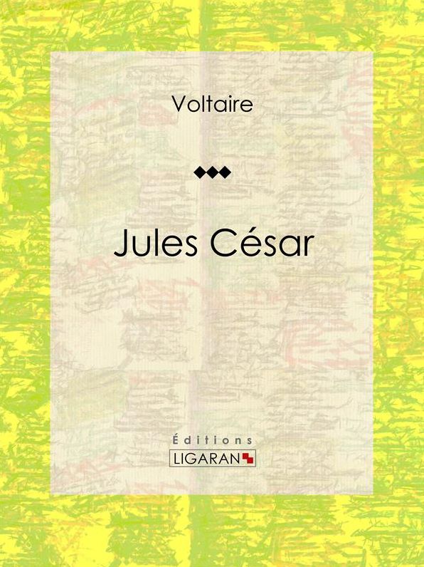 Jules César: Tragédie en trois actes traduite par Voltaire