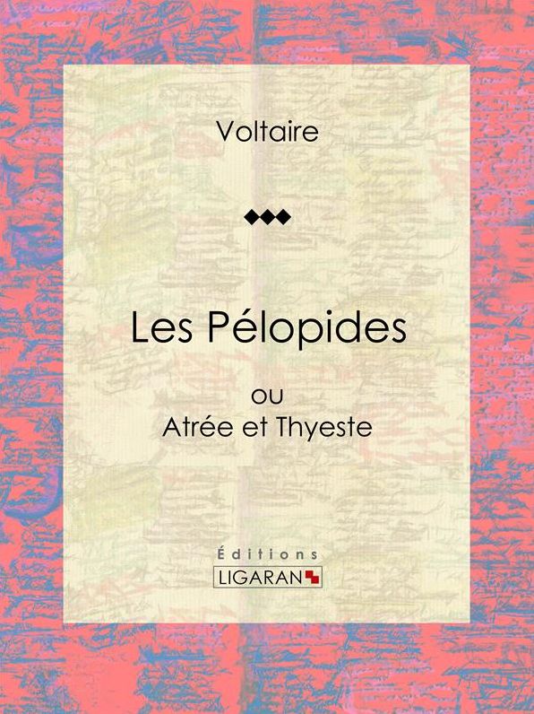 Les Pélopides: ou Atrée et Thyeste