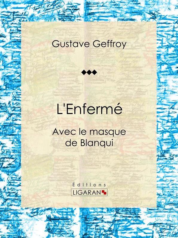 L'Enfermé: Avec le masque de Blanqui