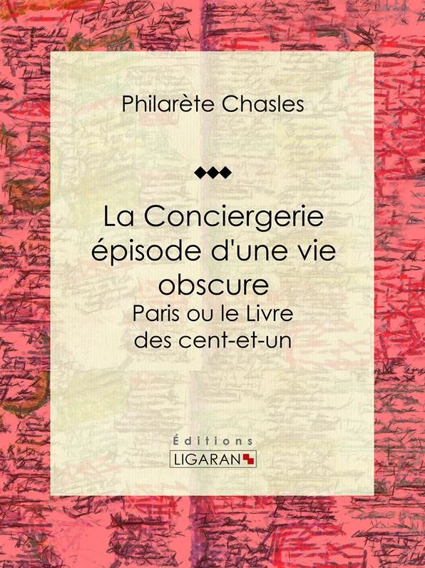 La Conciergerie - épisode d'une vie obscure: Paris ou le Livre des cent-et-un