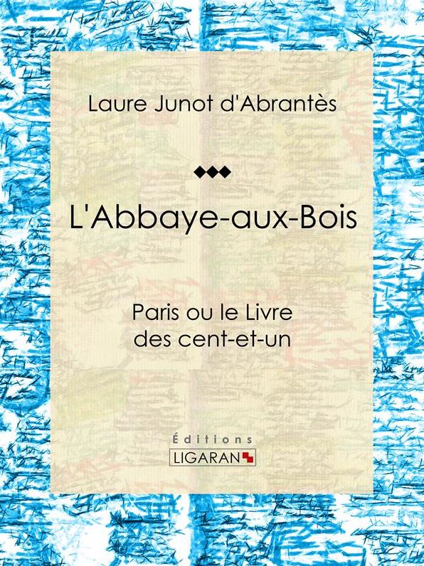L'Abbaye-aux-Bois: Paris ou le Livre des cent-et-un