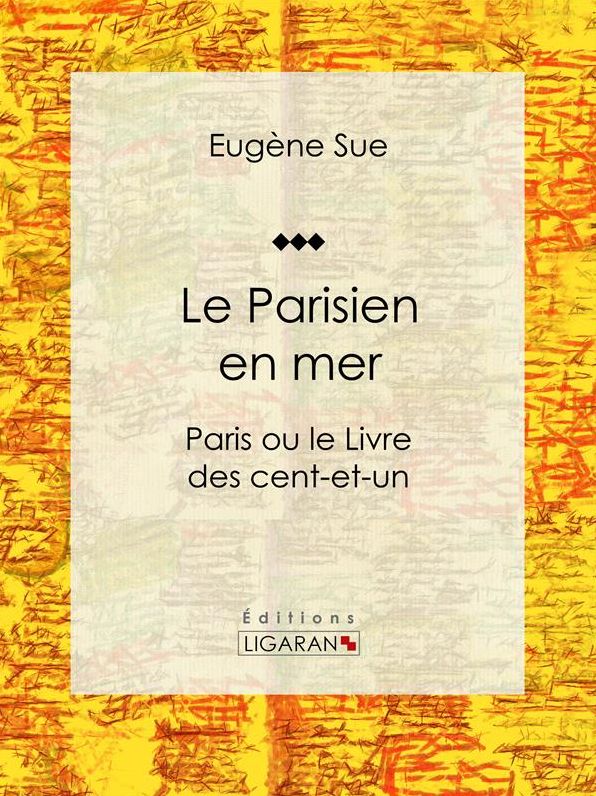 Le Parisien en mer: Paris ou le Livre des cent-et-un
