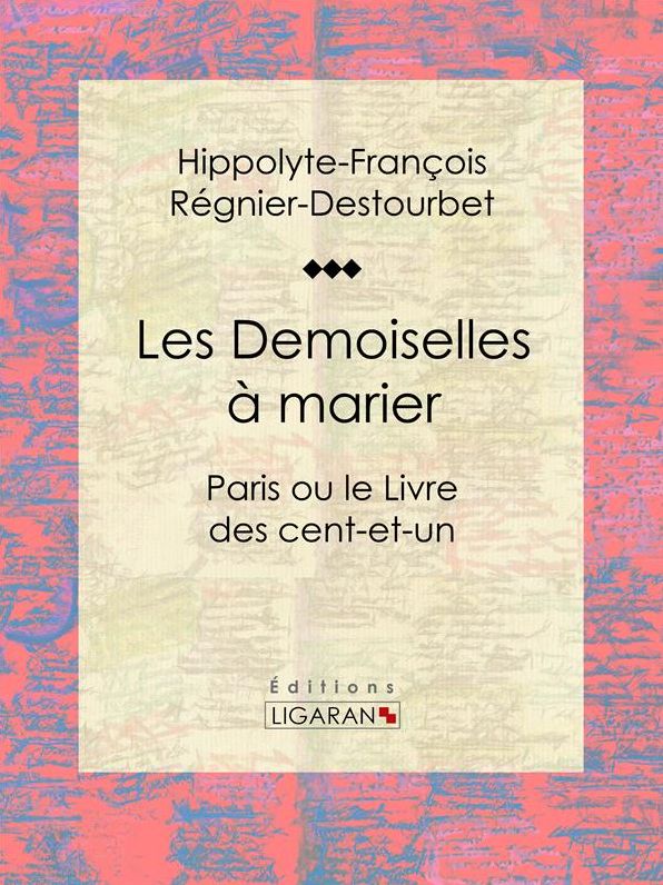 Les Demoiselles à marier: Paris ou le Livre des cent-et-un