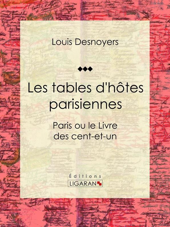 Les tables d'hôtes parisiennes: Paris ou le Livre des cent-et-un