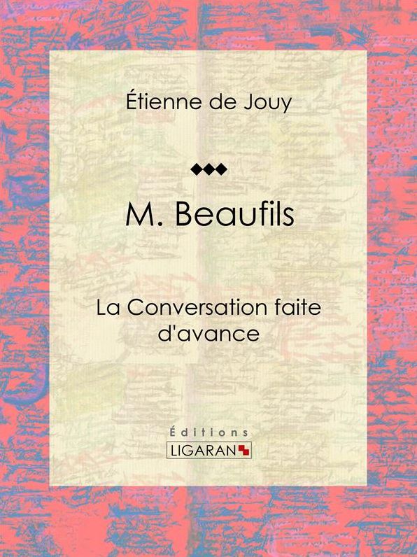 M. Beaufils: ou La Conversation faite d'avance
