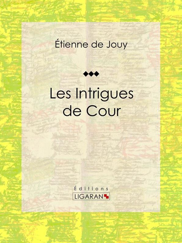 Les Intrigues de cour: Comédie historique en cinq actes et en prose
