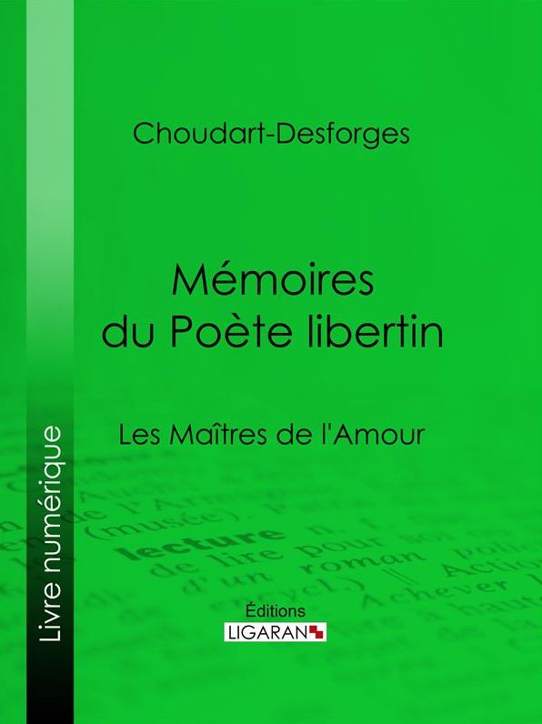 Mémoires du Poète libertin: Les Maîtres de l'Amour