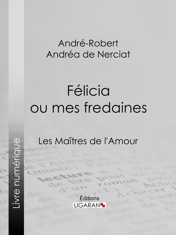 Félicia ou mes fredaines: Les Maîtres de l'Amour