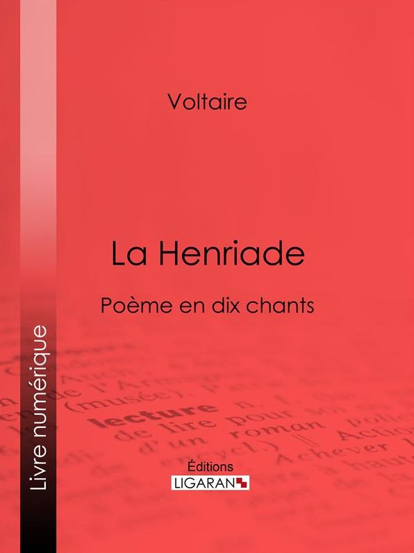 La Henriade: Poème en dix chants