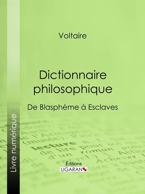 Dictionnaire philosophique: De Blasphème à Esclaves