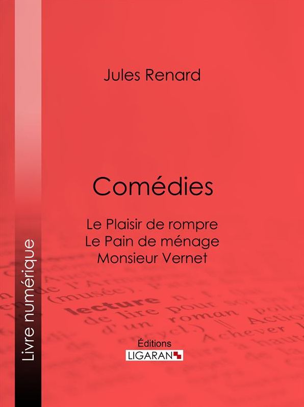 Comédies: Le Plaisir de rompre . Le Pain de ménage. Monsieur Vernet
