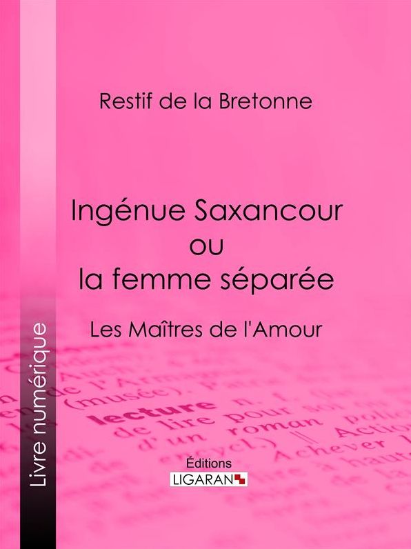 Ingénue Saxancour ou la femme séparée: Les Maîtres de l'Amour