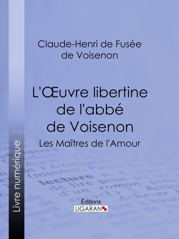 L'Oeuvre libertine de l'abbé de Voisenon: Les Maîtres de l'Amour
