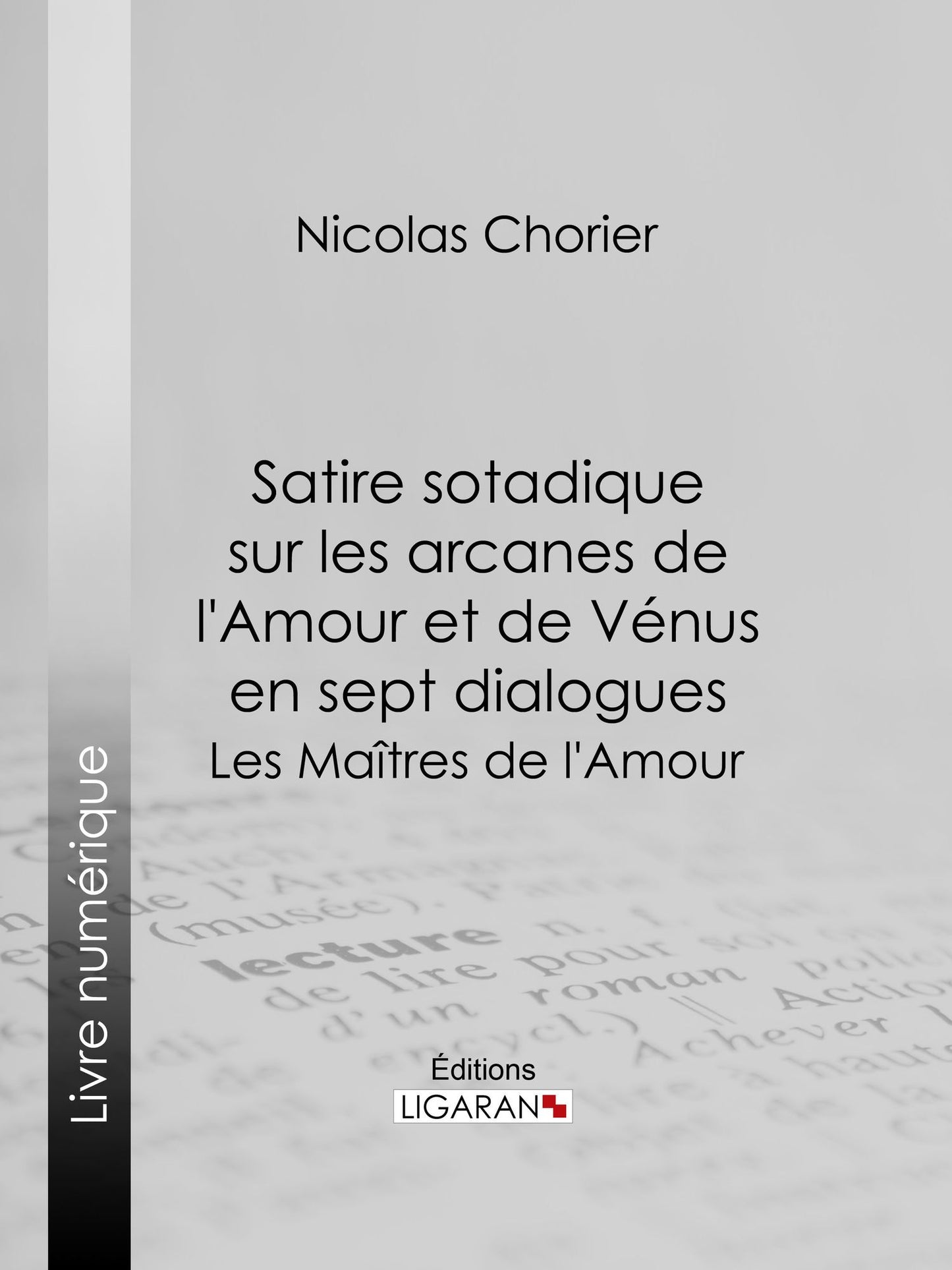 Satire sotadique sur les arcanes de l'Amour et de Vénus en sept dialogues: Les Maîtres de l'Amour