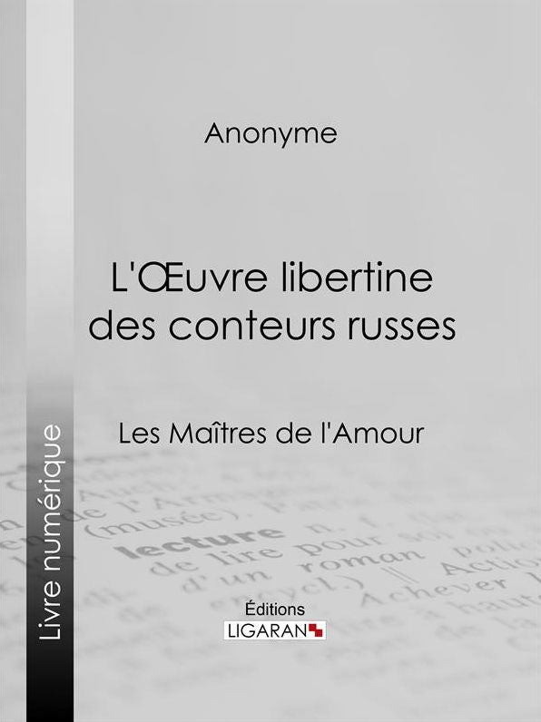 L'Oeuvre libertine des conteurs russes: Les Maîtres de l'Amour