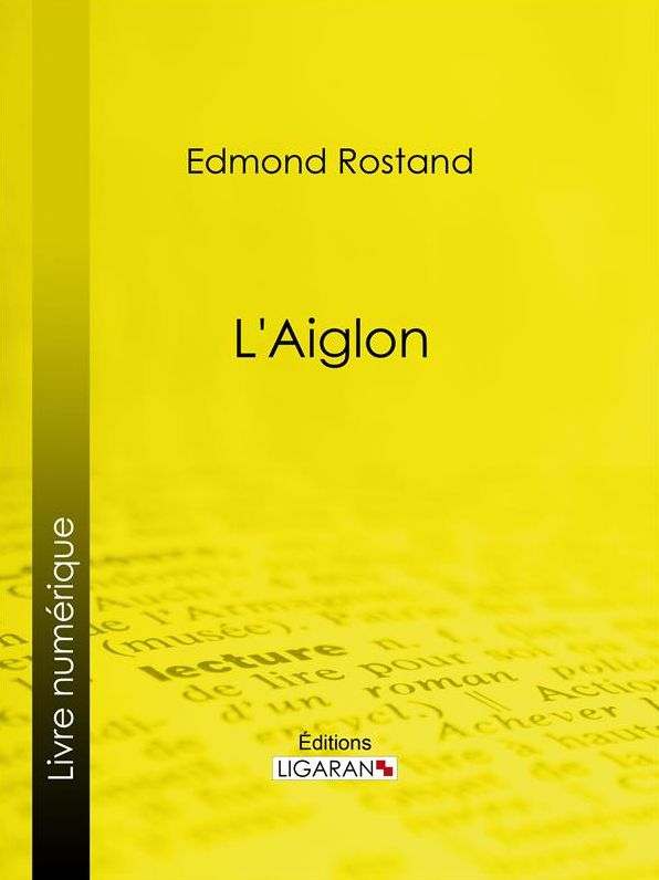 L'Aiglon: Drame en six actes, en vers