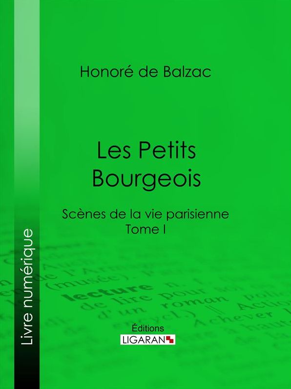 Les Petits bourgeois: Scènes de la vie parisienne - Tome I