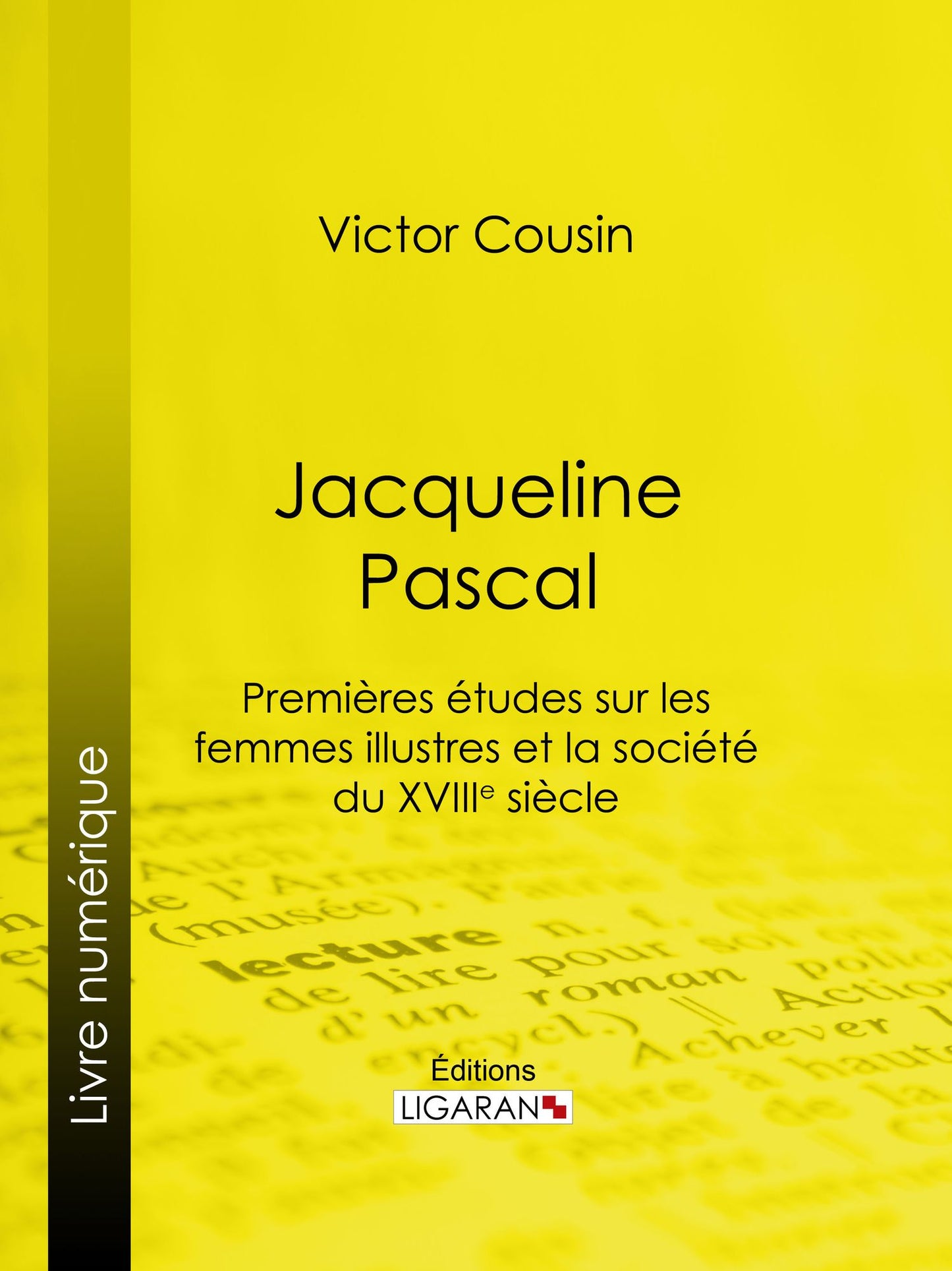 Jacqueline Pascal: Premières études sur les femmes illustres et la société du XVIIème siècle