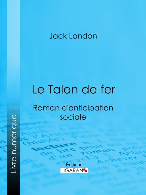 Le Talon de fer: Roman d'anticipation sociale