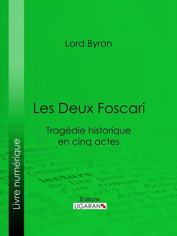 Les Deux Foscari: Tragédie historique en cinq actes