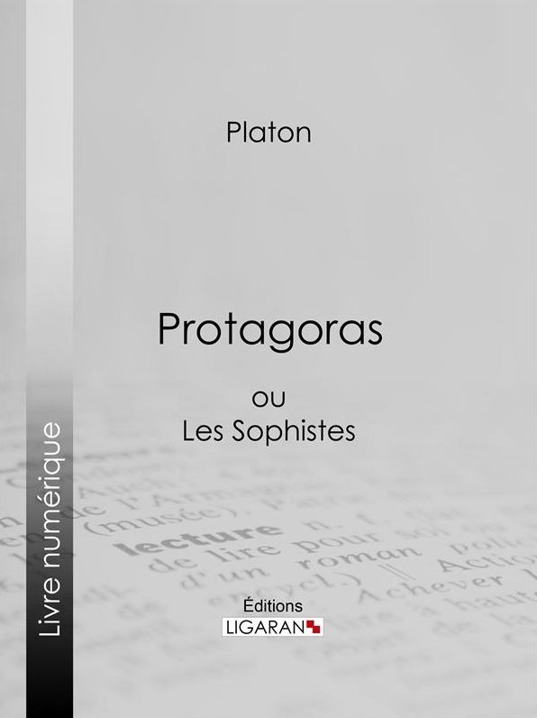 Protagoras: ou Les Sophistes