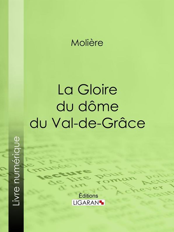 La Gloire du dôme du Val-de-Grâce: Poème sur la peinture de monsieur Mignard