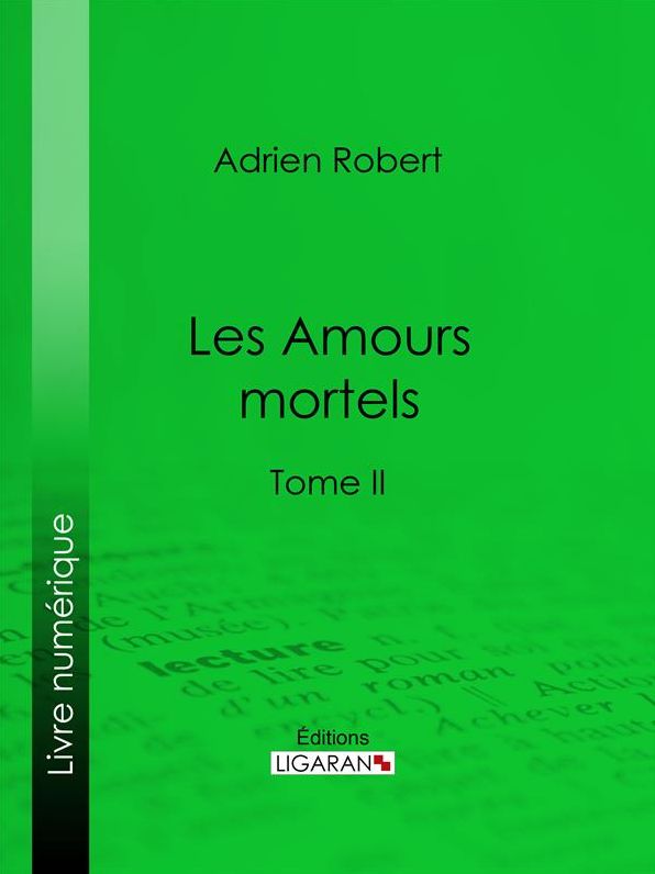 Les Amours mortels: Tome II