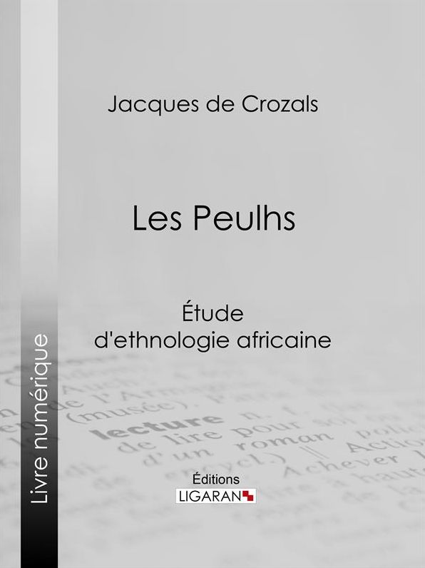 Les Peulhs: Étude d'ethnologie africaine