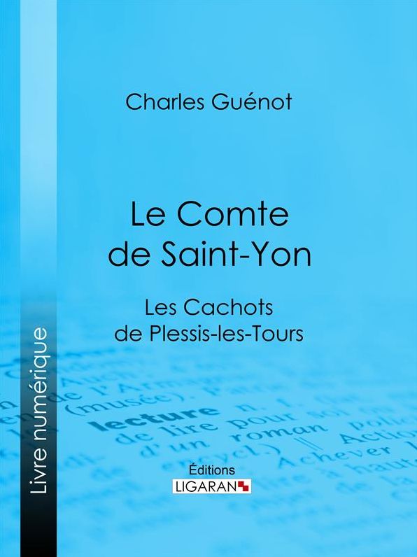 Le Comte de Saint-Yon: Les Cachots de Plessis-les-Tours