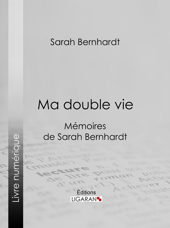 Ma double vie: Mémoires de Sarah Bernhardt