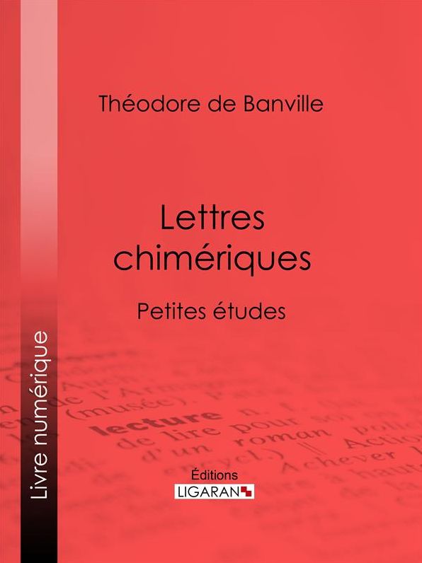 Lettres chimériques: Petites études