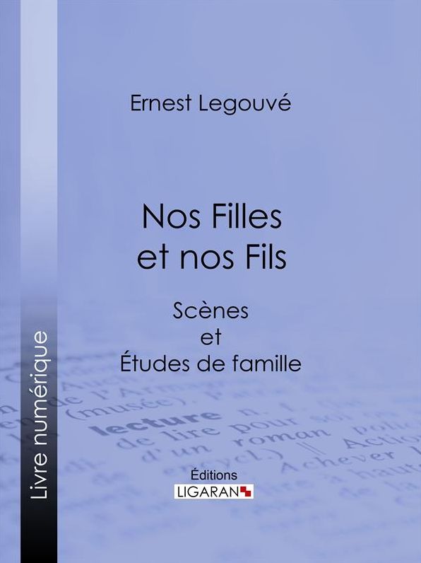 Nos Filles et nos Fils: Scènes et Études de famille