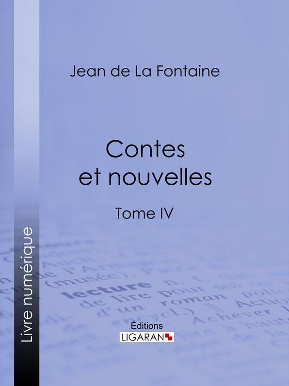 Contes et nouvelles: Tome IV