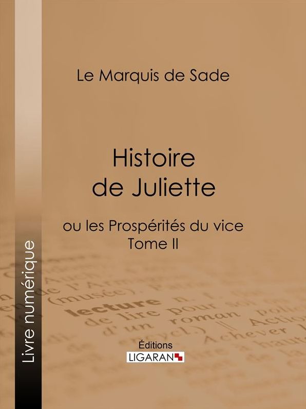 Histoire de Juliette: ou les Prospérités du vice - Tome II